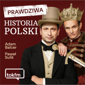 Prawdziwa historia Polski | Paweł Sulik , Adam Balcer