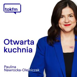 Otwarta Kuchnia | Paulina Nawrocka-Olejniczak